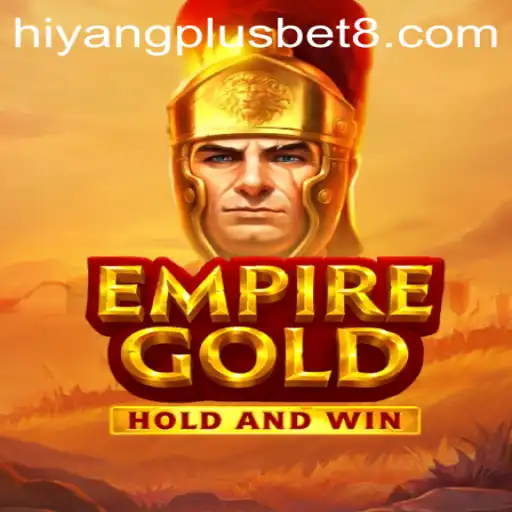 EmpireGold: Unveiling the World of Hiyang Plus Casino